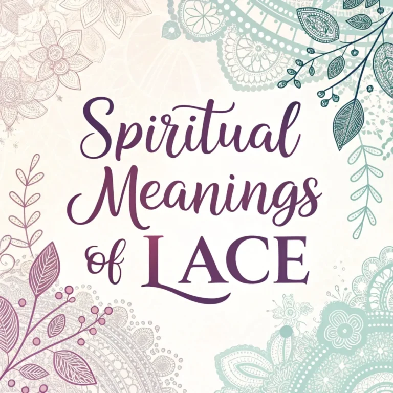 17 Spiritual Meanings of Lace: Mystical Significance