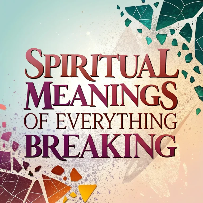 14 Spiritual Meanings of Everything Breaking: Divine Messages